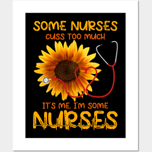 SOME NURSES CUSS TOO MUCH IT'S ME. I'M SOME NURSE Posters and Art